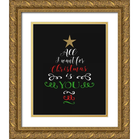 All I Want for Christmas Gold Ornate Wood Framed Art Print with Double Matting by Moss, Tara