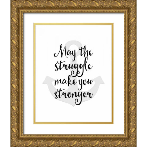 May the Struggle Gold Ornate Wood Framed Art Print with Double Matting by Moss, Tara