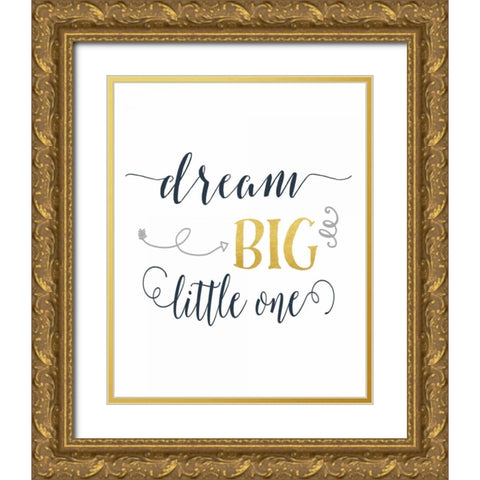 Dream Big Navy and Gold Gold Ornate Wood Framed Art Print with Double Matting by Moss, Tara