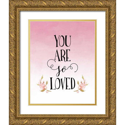 You Are So Loved - Pink Gold Ornate Wood Framed Art Print with Double Matting by Moss, Tara