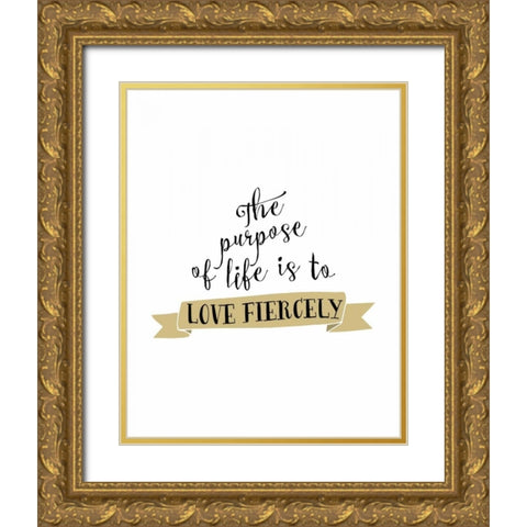 Love Fiercely Gold Ornate Wood Framed Art Print with Double Matting by Moss, Tara
