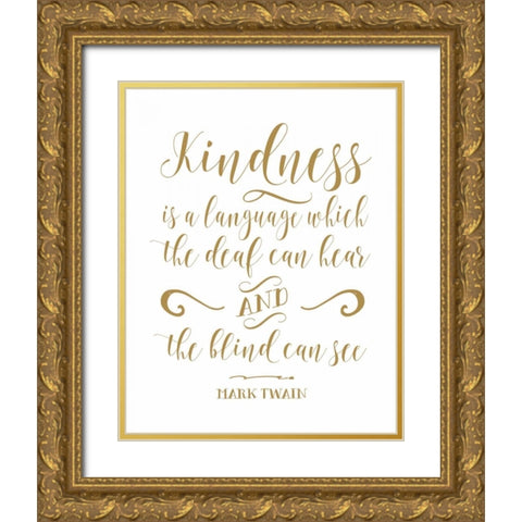 Mark Twain Kindness Gold Ornate Wood Framed Art Print with Double Matting by Moss, Tara