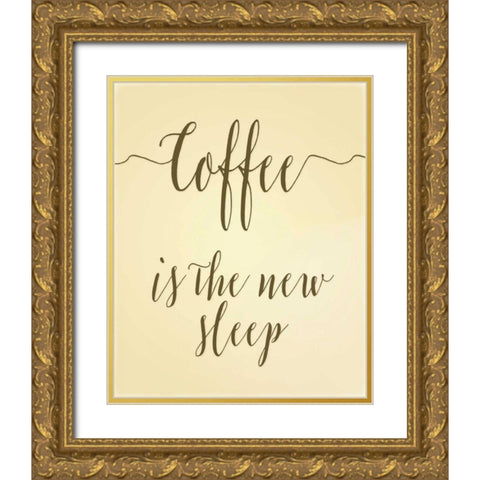 Coffee is the New Sleep II Gold Ornate Wood Framed Art Print with Double Matting by Moss, Tara