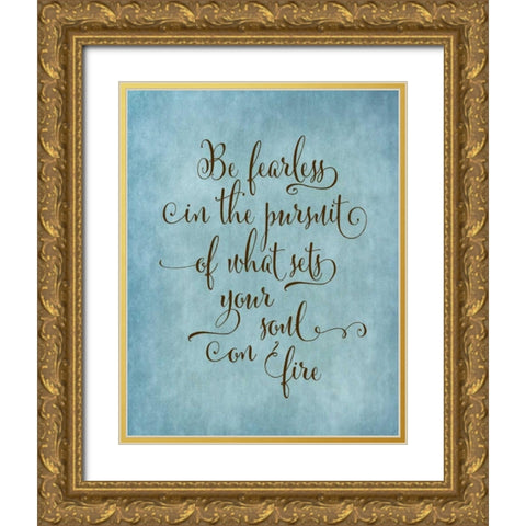 Be Fearless II Gold Ornate Wood Framed Art Print with Double Matting by Moss, Tara
