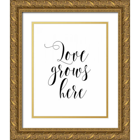 Love Grows Here Gold Ornate Wood Framed Art Print with Double Matting by Moss, Tara