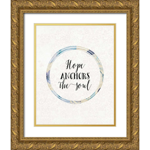 Hope Anchors the Soul Gold Ornate Wood Framed Art Print with Double Matting by Moss, Tara