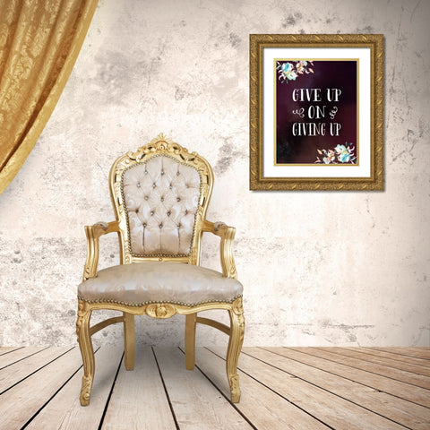 Give Up on Giving Up Gold Ornate Wood Framed Art Print with Double Matting by Moss, Tara