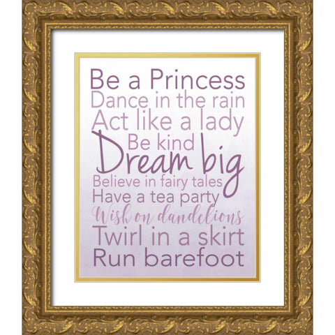 Be a Princess Gold Ornate Wood Framed Art Print with Double Matting by Moss, Tara