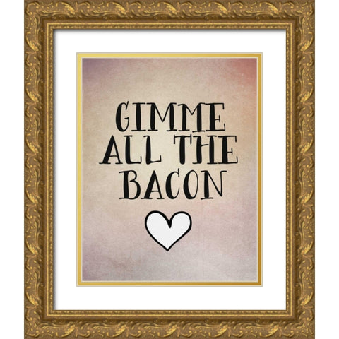 Gimme All the Bacon Gold Ornate Wood Framed Art Print with Double Matting by Moss, Tara