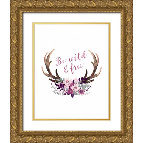 Be Wild and Free Gold Ornate Wood Framed Art Print with Double Matting by Moss, Tara