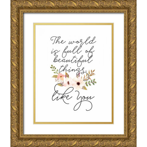 Beautiful Things Like You Gold Ornate Wood Framed Art Print with Double Matting by Moss, Tara