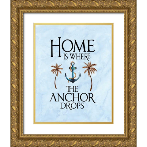 Home is Where the Anchor Drops Gold Ornate Wood Framed Art Print with Double Matting by Moss, Tara
