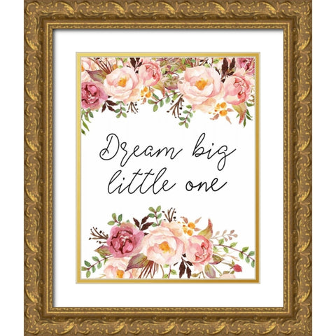 Dream Big Little One Floral Gold Ornate Wood Framed Art Print with Double Matting by Moss, Tara