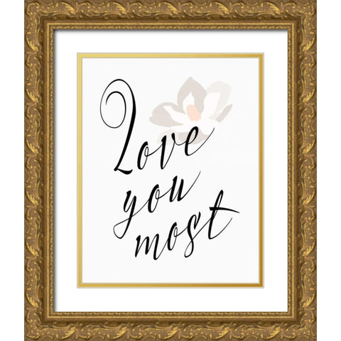 Love You Most - Flower Gold Ornate Wood Framed Art Print with Double Matting by Moss, Tara