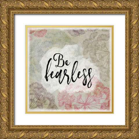 Be Fearless Gold Ornate Wood Framed Art Print with Double Matting by Moss, Tara