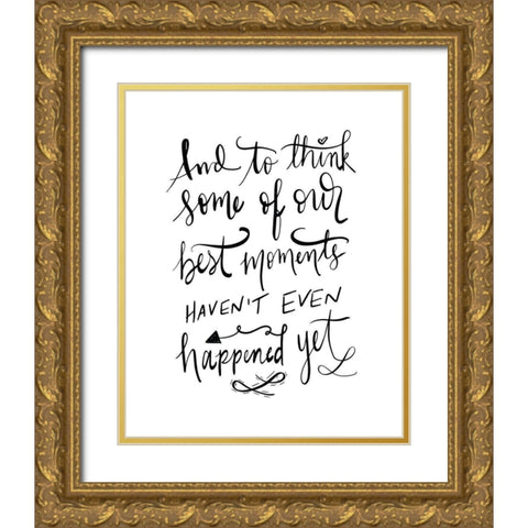 Best Moments - Hand Lettered Gold Ornate Wood Framed Art Print with Double Matting by Moss, Tara