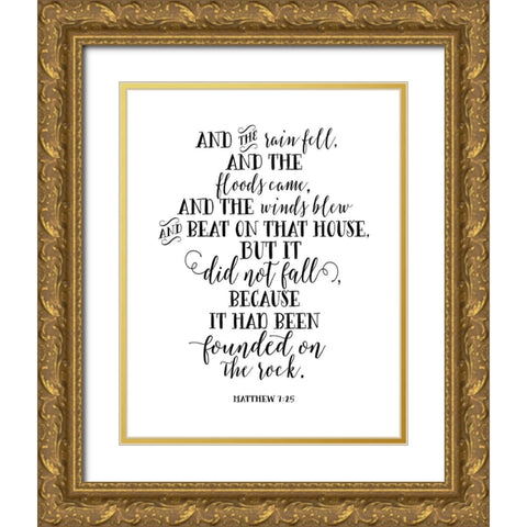 Matthew 7-25 Gold Ornate Wood Framed Art Print with Double Matting by Moss, Tara