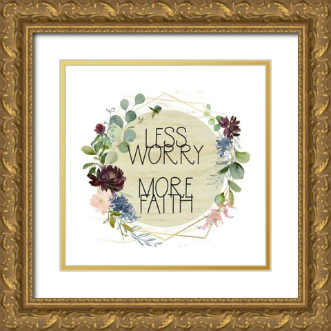 Less Worry, More Faith Gold Ornate Wood Framed Art Print with Double Matting by Moss, Tara