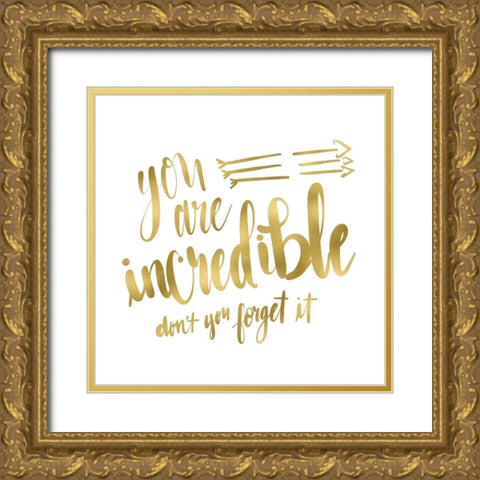 You Are Incredible Gold Gold Ornate Wood Framed Art Print with Double Matting by Moss, Tara