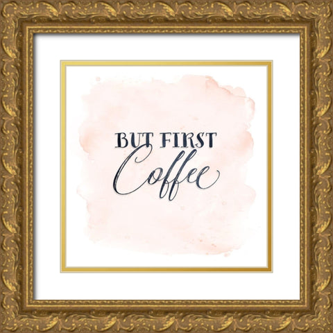 But First Coffee Gold Ornate Wood Framed Art Print with Double Matting by Moss, Tara