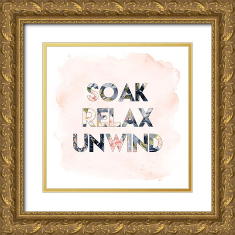 Soak, Relax, Unwind Gold Ornate Wood Framed Art Print with Double Matting by Moss, Tara