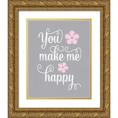 You Make Me Happy Gold Ornate Wood Framed Art Print with Double Matting by Robinson, Tamara