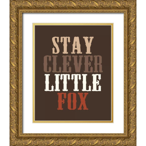 Stay Clever Gold Ornate Wood Framed Art Print with Double Matting by Robinson, Tamara