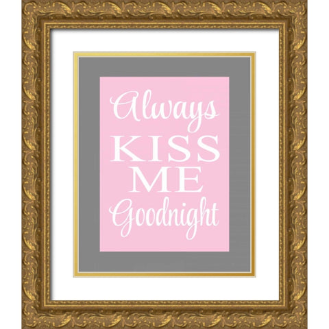 Always Kiss Me Goodnight Gold Ornate Wood Framed Art Print with Double Matting by Robinson, Tamara