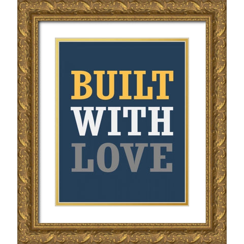 Built with Love Gold Ornate Wood Framed Art Print with Double Matting by Robinson, Tamara