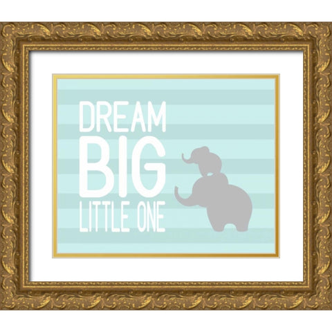Dream Big Little One Gold Ornate Wood Framed Art Print with Double Matting by Robinson, Tamara