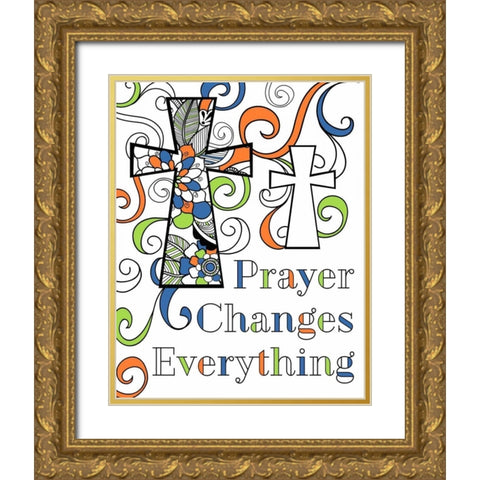 Prayer Changes Everything Gold Ornate Wood Framed Art Print with Double Matting by Robinson, Tamara