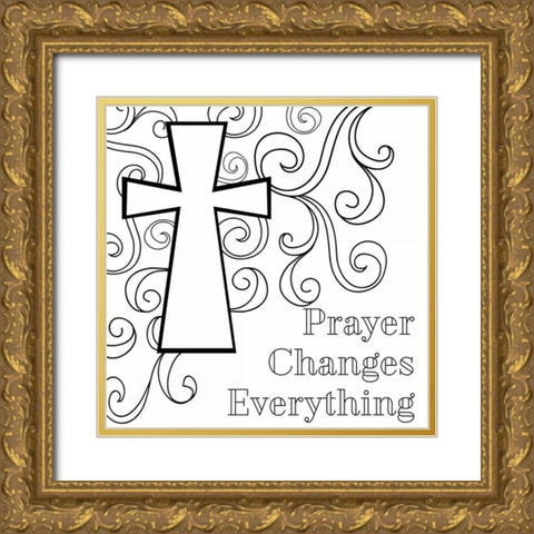 Prayer Changes Everything Sq. Gold Ornate Wood Framed Art Print with Double Matting by Robinson, Tamara