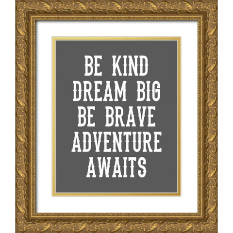 Be Brave on Grey Gold Ornate Wood Framed Art Print with Double Matting by Robinson, Tamara
