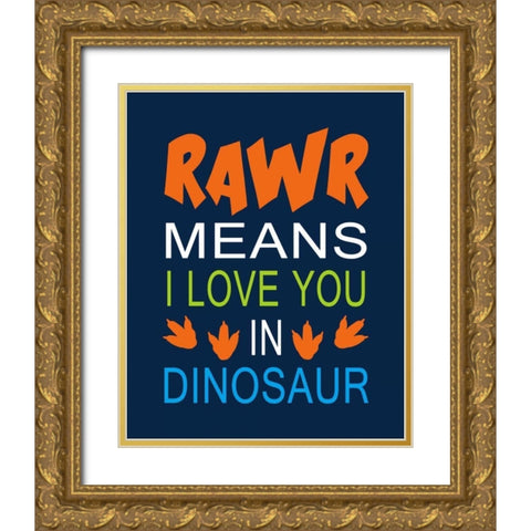 Dinosaur Rawr Quote Gold Ornate Wood Framed Art Print with Double Matting by Robinson, Tamara