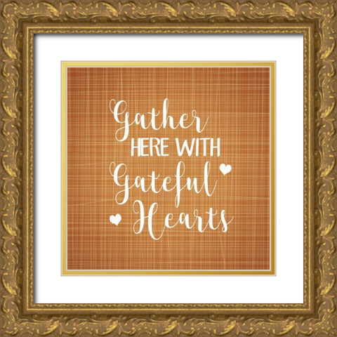 Gather Here with Grateful Hearts Gold Ornate Wood Framed Art Print with Double Matting by Robinson, Tamara