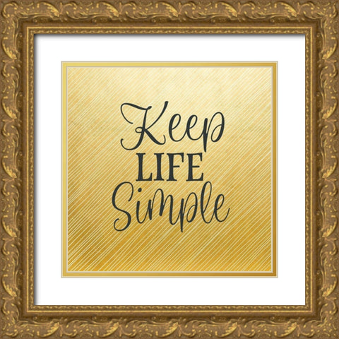 Keep Life Simple Gold Ornate Wood Framed Art Print with Double Matting by Robinson, Tamara