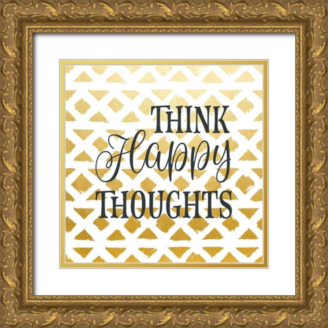 Think Happy Thoughts Gold Ornate Wood Framed Art Print with Double Matting by Robinson, Tamara