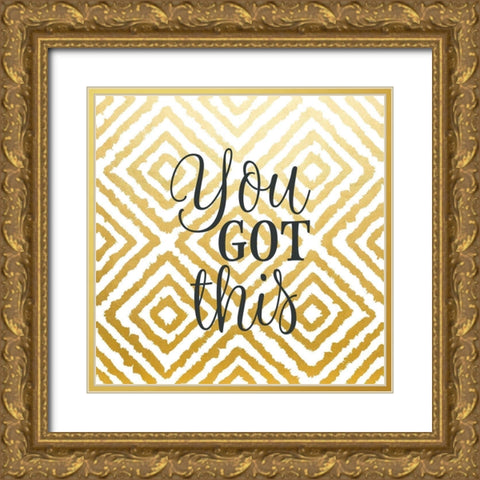 You Got This Gold Ornate Wood Framed Art Print with Double Matting by Robinson, Tamara