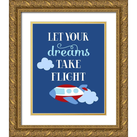 Let Your Dreams Take Flight Gold Ornate Wood Framed Art Print with Double Matting by Robinson, Tamara