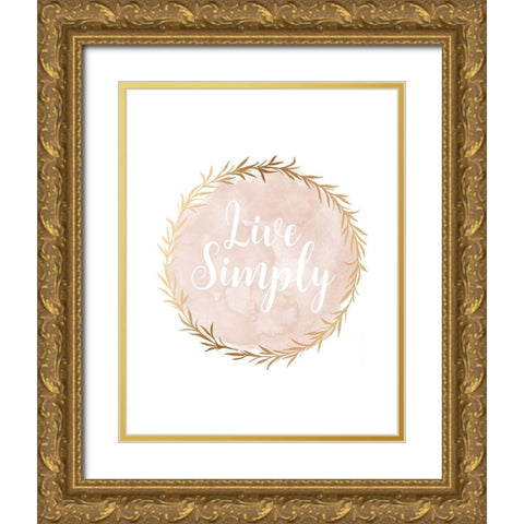 Live Simply Gold Ornate Wood Framed Art Print with Double Matting by Robinson, Tamara