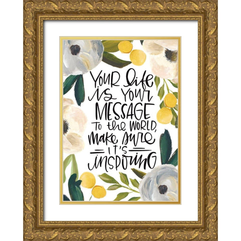 Your Life Gold Ornate Wood Framed Art Print with Double Matting by Wieners, Valerie