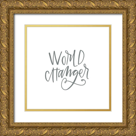 World Changer Gold Ornate Wood Framed Art Print with Double Matting by Wieners, Valerie