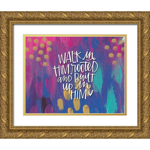 Walk in Him Gold Ornate Wood Framed Art Print with Double Matting by Wieners, Valerie