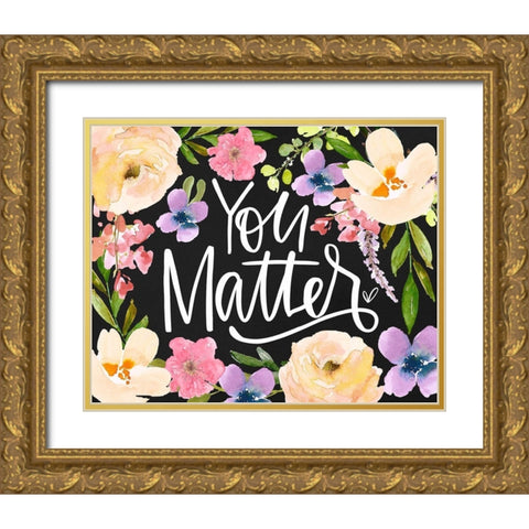 You Matter Gold Ornate Wood Framed Art Print with Double Matting by Wieners, Valerie