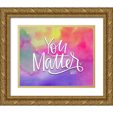 You Matter II Gold Ornate Wood Framed Art Print with Double Matting by Wieners, Valerie
