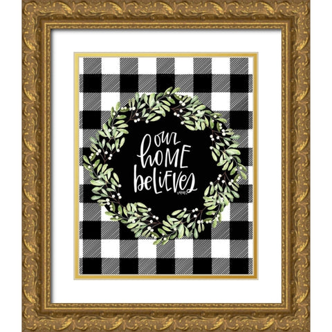 Our Home Believes Gold Ornate Wood Framed Art Print with Double Matting by Wieners, Valerie