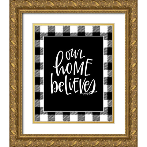 Our Home Believes Gold Ornate Wood Framed Art Print with Double Matting by Wieners, Valerie
