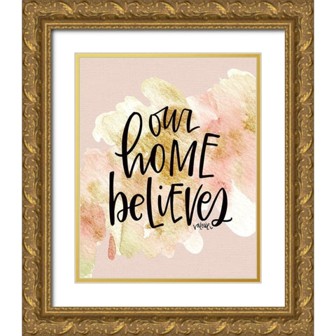 Our Home Believes Gold Ornate Wood Framed Art Print with Double Matting by Wieners, Valerie
