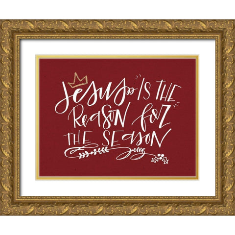 Jesus is the Reason Gold Ornate Wood Framed Art Print with Double Matting by Wieners, Valerie