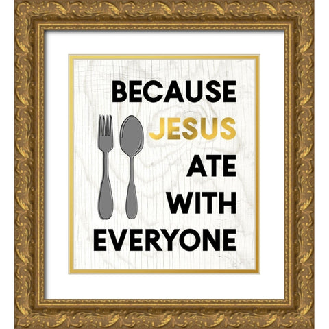 Jesus Ate with Everyone Gold Ornate Wood Framed Art Print with Double Matting by Wieners, Valerie